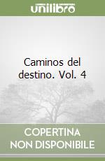 Caminos del destino. Vol. 4