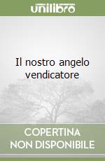 Il nostro angelo vendicatore