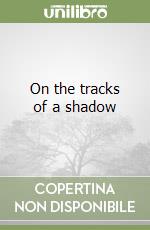 On the tracks of a shadow