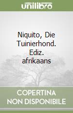 Niquito, Die Tuinierhond. Ediz. afrikaans libro