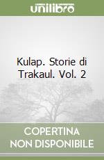 Kulap. Storie di Trakaul. Vol. 2 libro