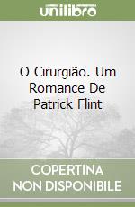 O Cirurgião. Um Romance De Patrick Flint libro