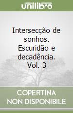 Intersecção de sonhos. Escuridão e decadência. Vol. 3 libro