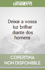 Deixai a vossa luz brilhar diante dos homens libro