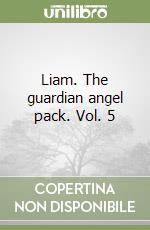 Liam. The guardian angel pack. Vol. 5 libro