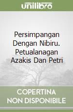 Persimpangan Dengan Nibiru. Petualanagan Azakis Dan Petri libro