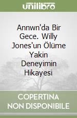 Annwn'da Bir Gece. Willy Jones'un Ölüme Yakin Deneyimin Hikayesi libro