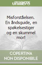 Misforståelsen. En åndsguide, en spøkelsestiger og en skummel mor! libro
