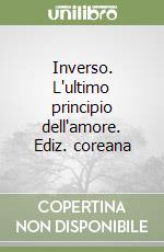 Inverso. L'ultimo principio dell'amore. Ediz. coreana