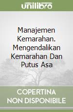 Manajemen Kemarahan. Mengendalikan Kemarahan Dan Putus Asa libro