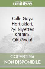 Calle Goya Hortlaklari. ?yi Niyetten Kötülük Çikti?inda! libro