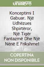 Konceptimi I Gabuar. Një Udhëzues Shpirtëror, Një Tigër Fantazmë Dhe Një Nënë E Frikshme! libro