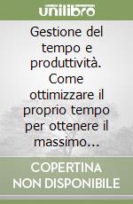 Gestione del tempo e produttività. Come ottimizzare il proprio tempo per ottenere il massimo risultato! Ediz. tamil libro