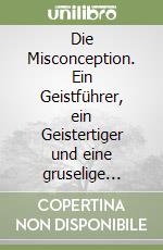 Die Misconception. Ein Geistführer, ein Geistertiger und eine gruselige Mutter! libro