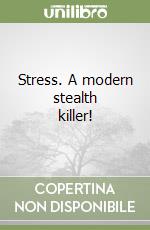 Stress. A modern stealth killer! libro