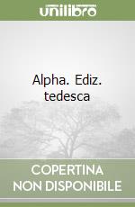 Alpha. Ediz. tedesca