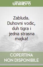 Zabluda. Duhovni vodic, duh tigra i jedna strasna majka! libro