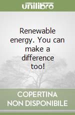 Renewable energy. You can make a difference too! libro