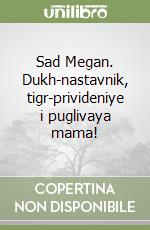 Sad Megan. Dukh-nastavnik, tigr-privideniye i puglivaya mama! libro