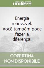 Energia renovável. Você também pode fazer a diferença! libro