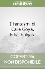 I fantasmi di Calle Goya. Ediz. bulgara libro