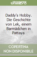 Daddy's Hobby. Die Geschichte von Lek, einem Barmädchen in Pattaya libro