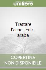Trattare l'acne. Ediz. araba libro