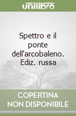 Spettro e il ponte dell'arcobaleno. Ediz. russa libro