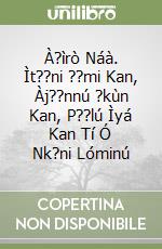 À?ìrò Náà. Ìt??ni ??mi Kan, Àj??nnú ?kùn Kan, P??lú Ìyá Kan Tí Ó Nk?ni Lóminú libro