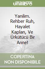 Yanilim. Rehber Ruh, Hayalet Kaplan, Ve Ürkütücü Bir Anne! libro