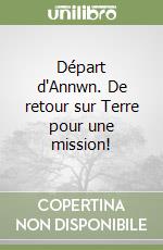 Départ d'Annwn. De retour sur Terre pour une mission! libro