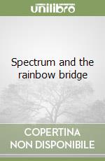 Spectrum and the rainbow bridge libro