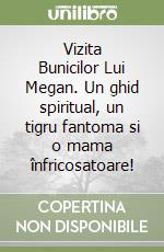 Vizita Bunicilor Lui Megan. Un ghid spiritual, un tigru fantoma si o mama înfricosatoare! libro
