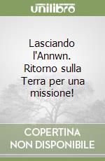 Lasciando l'Annwn. Ritorno sulla Terra per una missione! libro