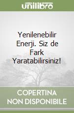 Yenilenebilir Enerji. Siz de Fark Yaratabilirsiniz! libro