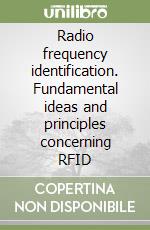 Radio frequency identification. Fundamental ideas and principles concerning RFID libro