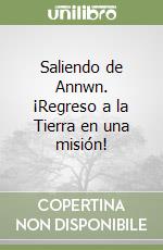 Saliendo de Annwn. ¡Regreso a la Tierra en una misión! libro