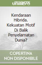 Kendaraan Hibrida. Kekuatan Motif Di Balik Penyelamatan Dunia? libro