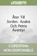 Åter Till Jorden. Azakis Och Petris Äventyr libro