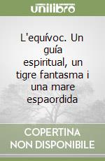 L'equívoc. Un guía espiritual, un tigre fantasma i una mare espaordida libro