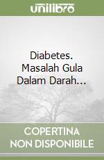 Diabetes. Masalah Gula Dalam Darah...