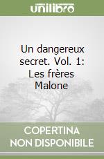 Un dangereux secret. Vol. 1: Les frères Malone libro