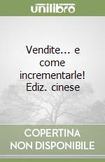 Vendite... e come incrementarle! Ediz. cinese libro