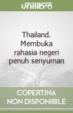 Thailand. Membuka rahasia negeri penuh senyuman