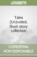 Tales (Un)veiled. Short story collection libro