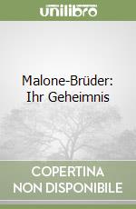 Malone-Brüder: Ihr Geheimnis libro