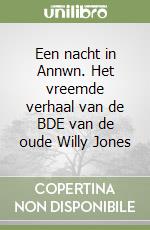 Een nacht in Annwn. Het vreemde verhaal van de BDE van de oude Willy Jones libro