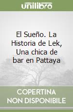 El Sueño. La Historia de Lek, Una chica de bar en Pattaya libro