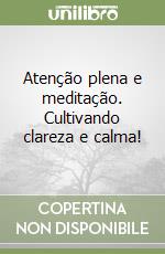 Atenção plena e meditação. Cultivando clareza e calma! libro