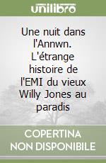 Une nuit dans l'Annwn. L'étrange histoire de l'EMI du vieux Willy Jones au paradis libro